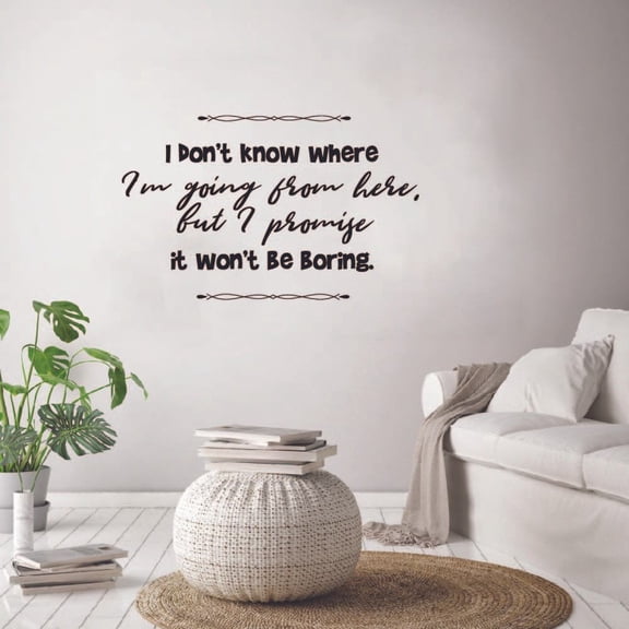 I Dont Know Where Im Going From Here But I Promise It Wont Be Boring New Year Inspirational Quote New Year's Resolution Vinyl Wall Sticker Art Wall Decal For Home Living Room Size (40x40 inch)