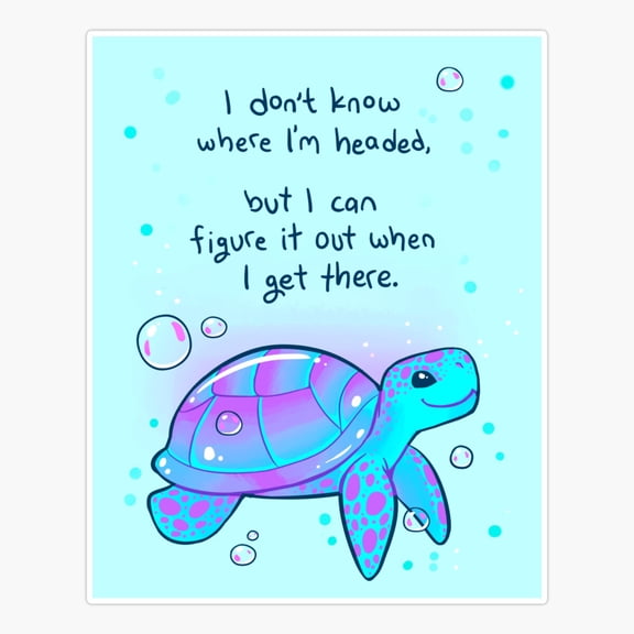 I Dont Know Where Im Headed Optimistic Sea Turtle Sticker
