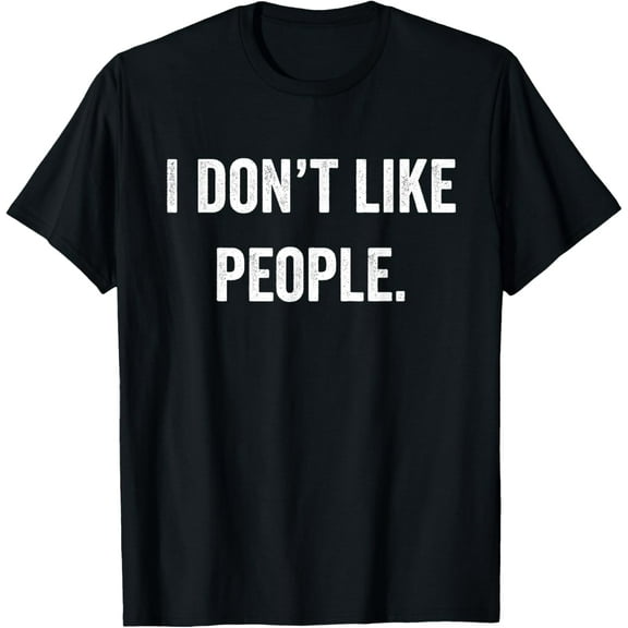 I Dont Like People T-Shirt