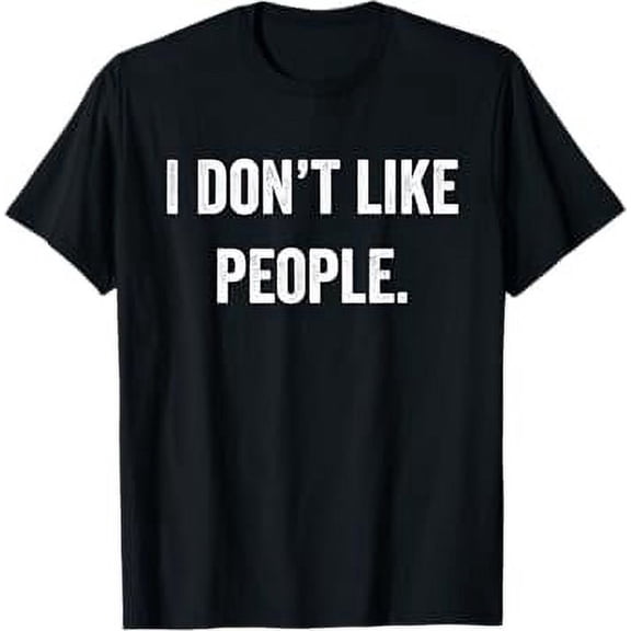 I Dont Like People T-Shirt