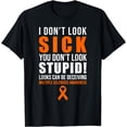 thumbnail image 1 of I Dont Look Sick You Dont Look Stupid MS Awareness T-Shirt mens t shirt，black，women，funny，misfits，men，journey, 1 of 4