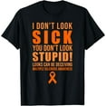 thumbnail image 1 of I Dont Look Sick You Dont Look Stupid MS Orange Ribbon T-Shirt, 1 of 2
