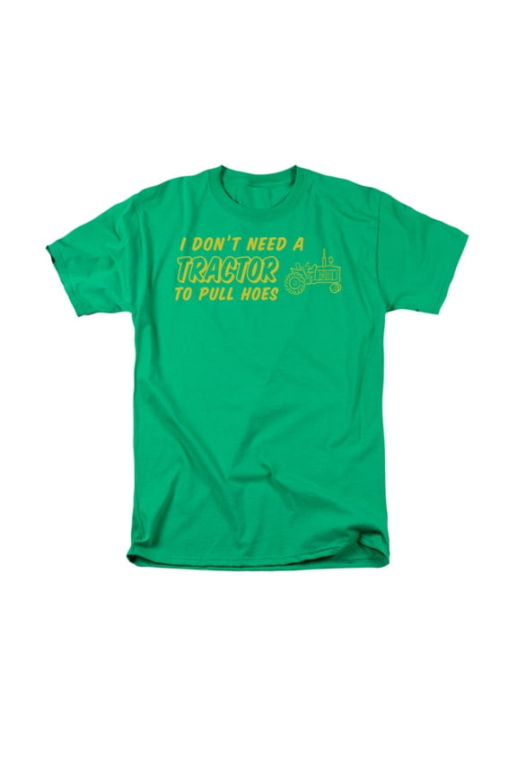 I Dont Need A Tractor To Pull Hoes Humorous Funny Saying Adult T-Shirt