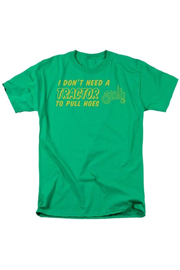 I Dont Need A Tractor To Pull Hoes Humorous Funny Saying Adult T-Shirt