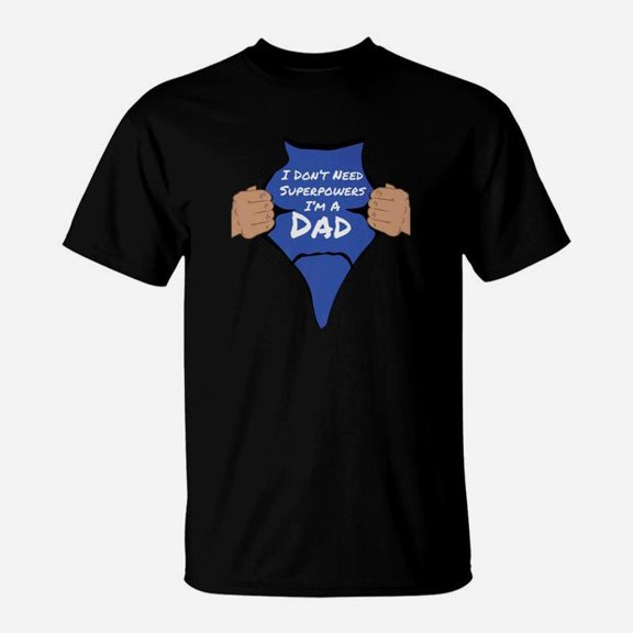 I Dont Need Super Power Im A Dad Gif Premium TShirt