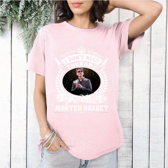 I Dont Need Therapy I Just Need To Listen To Morten Harket T-Shirt, for men & women, up to size 5XL