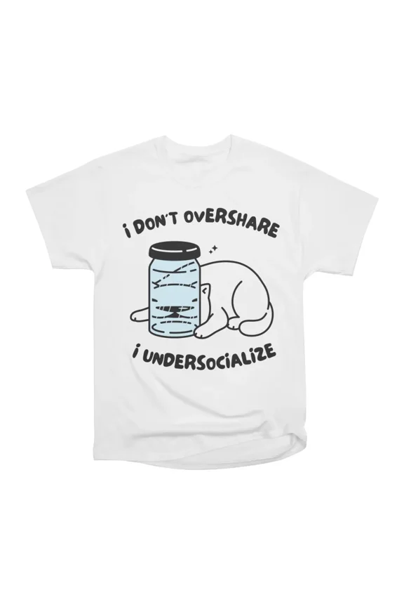 I Dont Overshare T-Shirt Tee Gift For Him Merch For Her Apparel For Friend