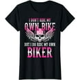 thumbnail image 1 of I Dont Ride My Own Bike But I Ride My Own Biker Motorcycle T-Shirt, 1 of 5