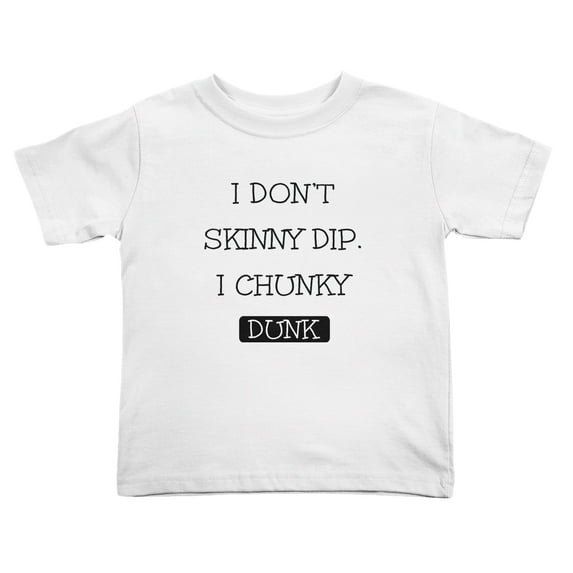 I Dont Skinny Dip I Chunky Dunk Cute Toddler T-Shirts for Boys Girls (White, 2T)