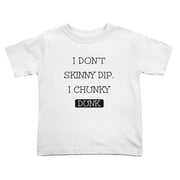 I Dont Skinny Dip I Chunky Dunk Cute Toddler T-Shirts for Boys Girls White, Youth S