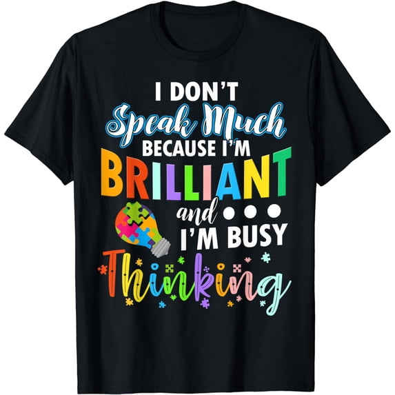 I Dont Speak Much Brilliant Autism Autistic Autism Awareness T-Shirt