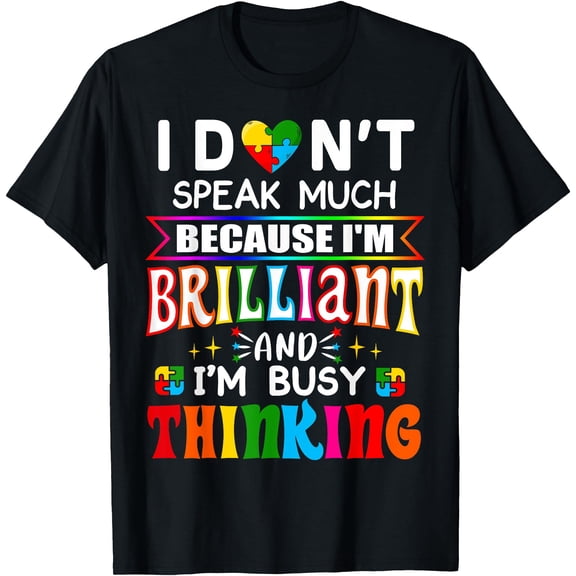 I Dont Speak Much Brilliant Autism Awareness Gift Unisex T-Shirt for Men Women Kids Toddler,Black Color,Size 3T