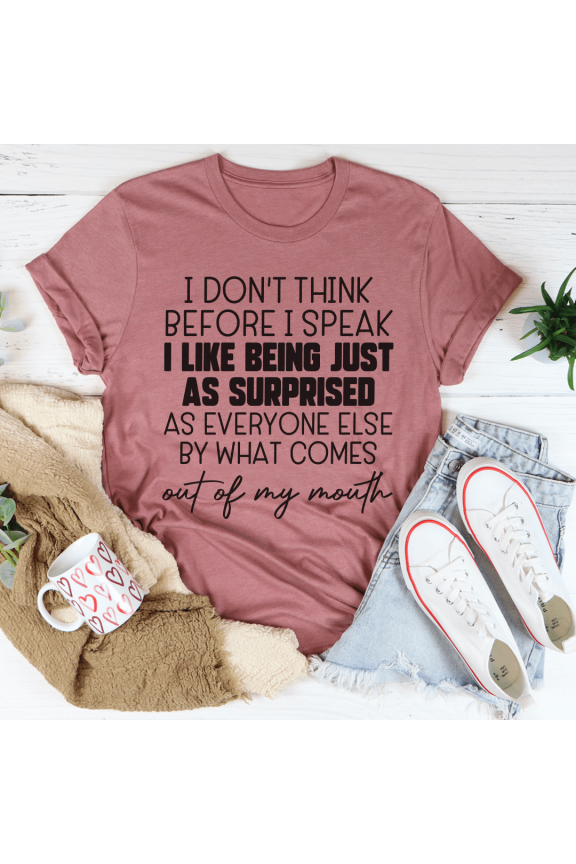 I Dont Think Before I Speak Tee Peachy Sunday T-Shirt