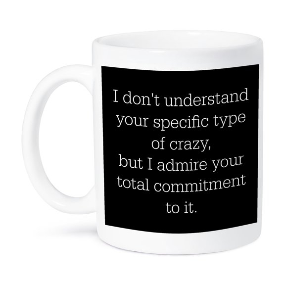3dRose, I dont understand your type of crazy, but I admire your commitment, 15oz Mug