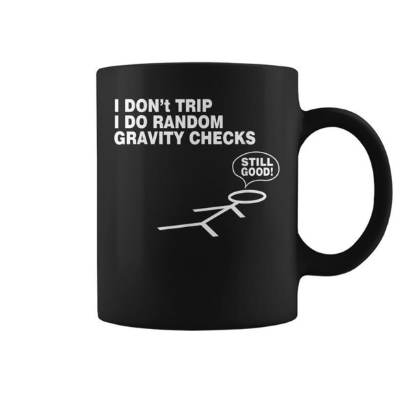 I DontTrip I Do Random Gravity Checks Coffee Mugs