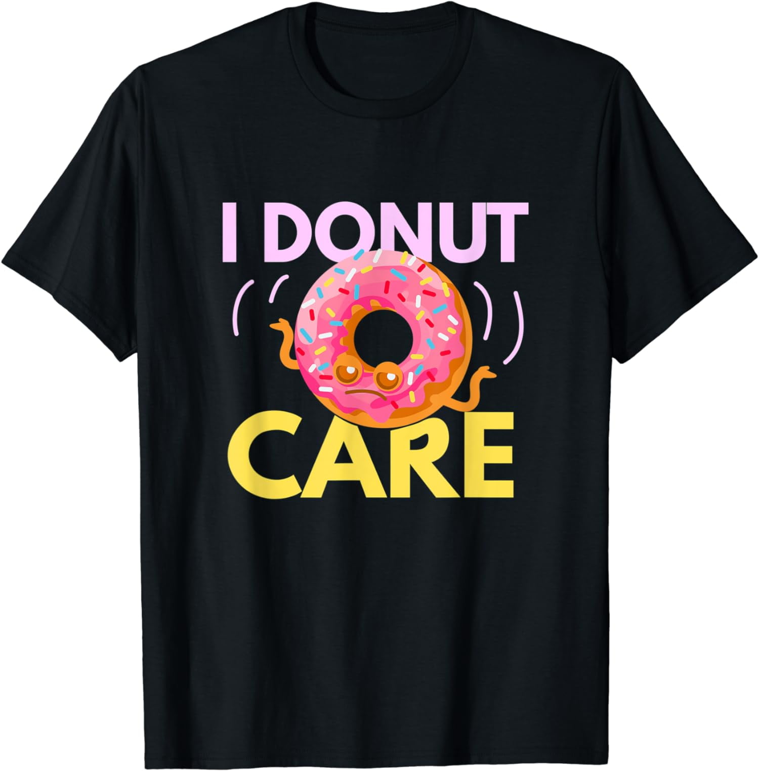 I Donut Care Funny Sweet Tooth Lover Gift T Shirt Walmart i-donut-care-funny-sweet-tooth-lover-gift-t-shirt-walmart