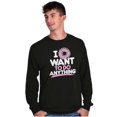 thumbnail image 1 of I Donut Want to Do Anything Funny Pun Long Sleeve TShirt Men Women Brisco Brands S, 1 of 6