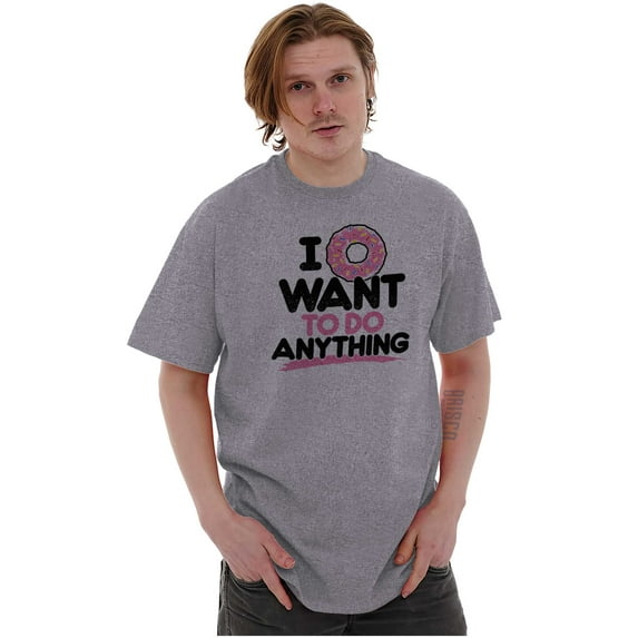 I Donut Want to Do Anything Funny Pun Men's Graphic T Shirt Tees Brisco Brands L