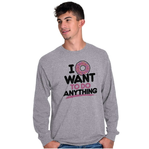 I Donut Want to Do Anything Funny Pun Plus Size Long Sleeve Graphic Tee Shirt Brisco Brands 3X