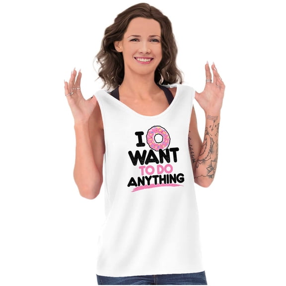 I Donut Want to Do Anything Funny Pun Tank Top T Shirts Men Women Brisco Brands S