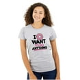 thumbnail image 1 of I Donut Want to Do Anything Funny Pun Womens Slim Fit Graphic Tee Brisco Brands S, 1 of 5