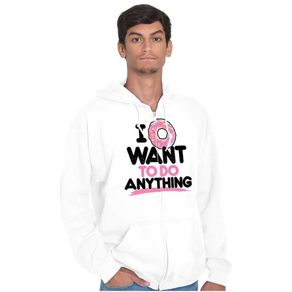 I Donut Want to Do Anything Funny Pun Zip Up Hoodie Men's Women's Brisco Brands X