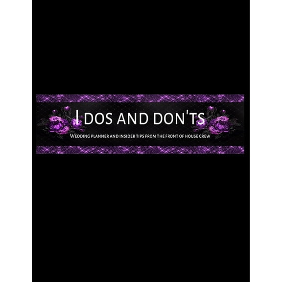 I Dos And Don'ts: Wedding Planner And Tips From The Front Of House Crew, (Paperback)