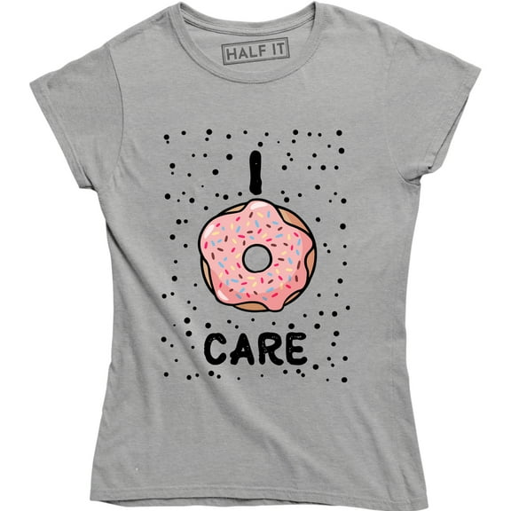I Doughnut Care - Funny Foodie Lover Women's T-Shirt