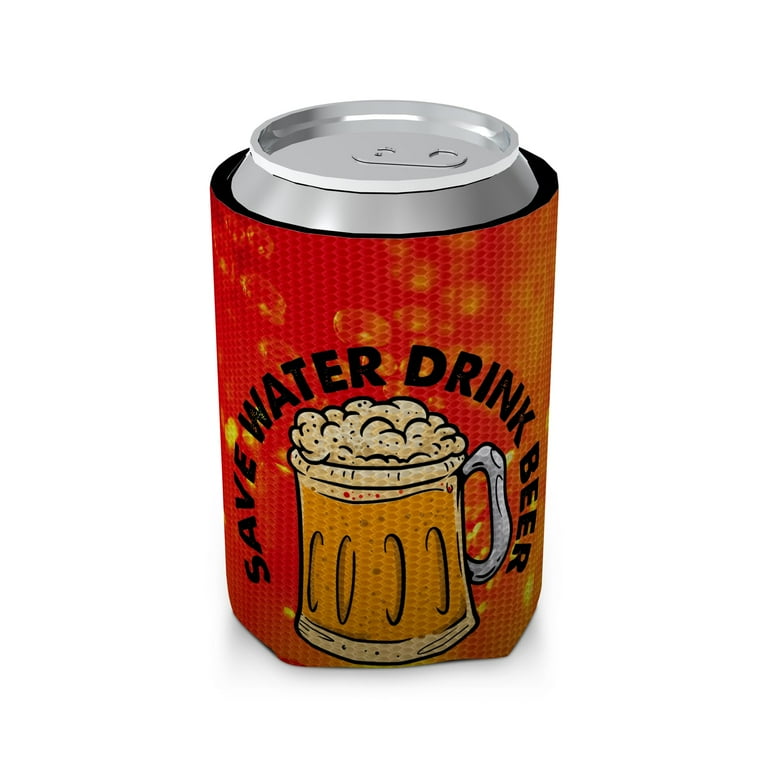I Drank Today Can Coolers- Save Water, Drink Beer Can Insulator