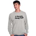 thumbnail image 1 of I Dream About Naps Lazy Day Long Sleeve TShirt Men Women Brisco Brands M, 1 of 6