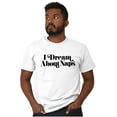 thumbnail image 1 of I Dream About Naps Lazy Day Men's Graphic T Shirt Tees Brisco Brands S, 1 of 4