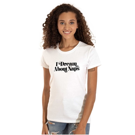 I Dream About Naps Lazy Day Womens Slim Fit Graphic Tee Brisco Brands M