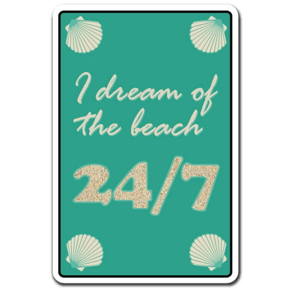 I Dream Of The Beach 24/7 Novelty Aluminum Sign | Indoor/Outdoor | Funny Home Décor for Garages, Living Rooms, Bedroom, Offices | SignMission Summer Vacation Water Weather Gift Sign