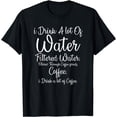 thumbnail image 1 of I Drink A Lot Of Coffee Funny Gift Coffee Caffeine Sarcastic T-Shirt, 1 of 4
