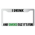 thumbnail image 1 of I Drink And Smoke Cuz It's Fun Chrome Plastic License Plate Frame, 1 of 1