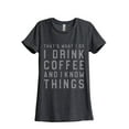thumbnail image 1 of I Drink Coffee And I Know Things Women's Fashion Relaxed T-Shirt Tee Charcoal Grey X-Large, 1 of 3