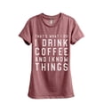 thumbnail image 1 of I Drink Coffee And I Know Things Women's Fashion Relaxed T-Shirt Tee Heather Rouge Small, 1 of 3
