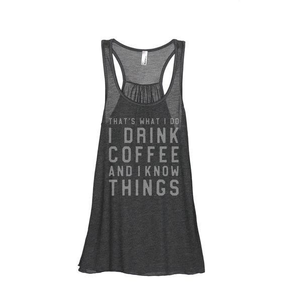 I Drink Coffee And I Know Things Women's Fashion Sleeveless Flowy Racerback Workout Yoga Tank Top Charcoal Grey Large