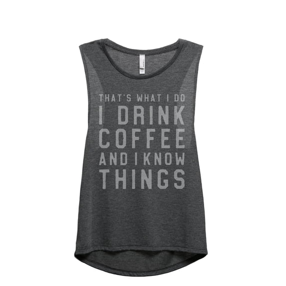 I Drink Coffee And I Know Things Women's Fashion Sleeveless Muscle Workout Yoga Tank Top Charcoal Grey Medium