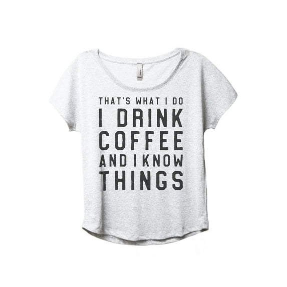 I Drink Coffee And I Know Things Women's Fashion Slouchy Dolman T-Shirt Tee Heather White 2X-Large