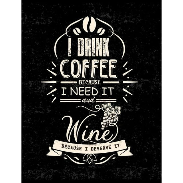 I Drink Coffee Because I Need It And Wine Because I Deserve It: Funny Quotes and Pun Themed College Ruled Composition Notebook (Paperback)