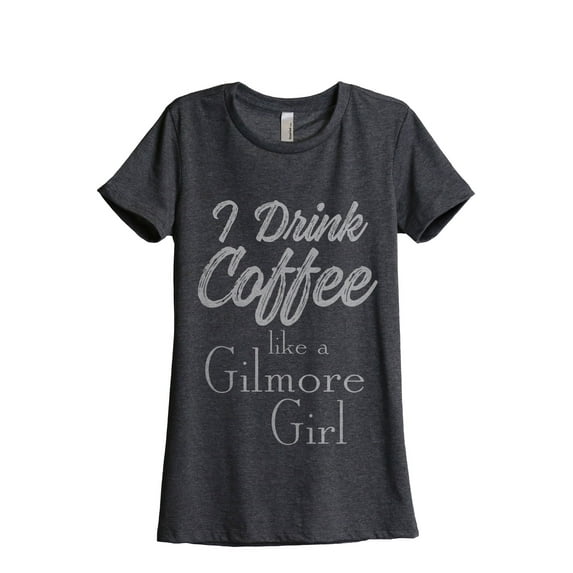 I Drink Coffee Like A Gilmore Girl Women's Fashion Relaxed T-Shirt Tee Charcoal Grey X-Large