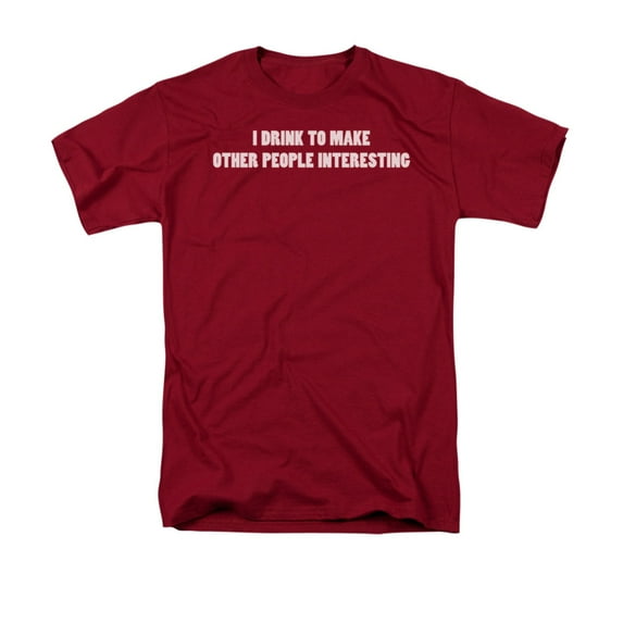 I Drink To Make Other People Interesting Funny Saying Adult T-Shirt