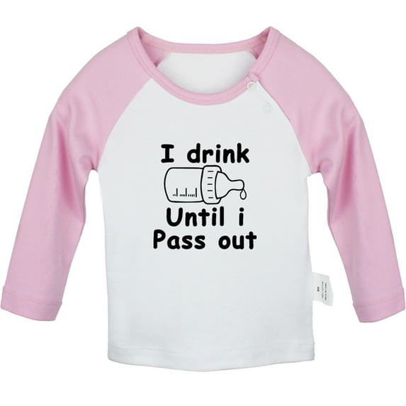 I Drink Until I Pass Out Funny T shirt For Baby, Newborn Babies T-shirts, Infant Tops, 0-24M Kids Graphic Tees Clothing (Long Pink Raglan T-shirt, 0-6 Months)
