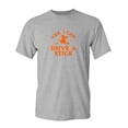 thumbnail image 1 of I Drive Sarcastic Humor Graphic Novelty Super Soft Ring Spun Funny T Shirt, 1 of 3