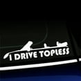thumbnail image 1 of I Drive Topless - Vinyl Decal - Choose Color - [WHITE], 1 of 1