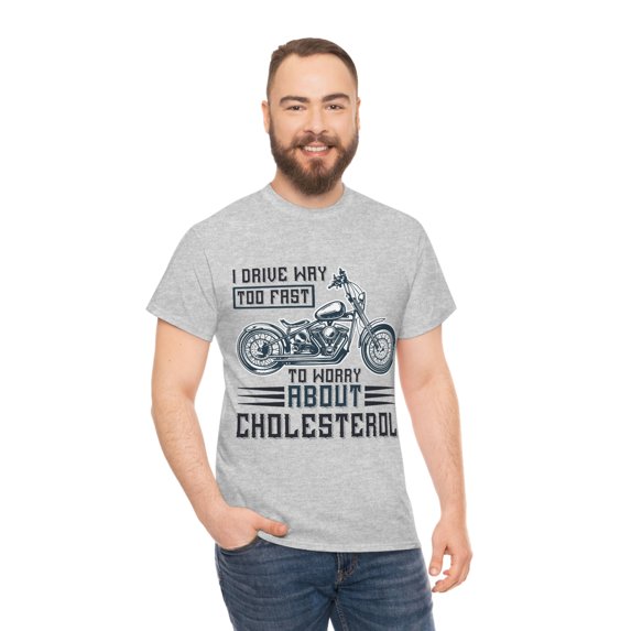 I Drive Way to Fast Motorcycle Unisex Heavy Cotton Tee