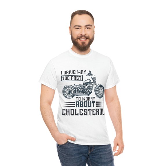 I Drive Way to Fast Motorcycle Unisex Heavy Cotton Tee