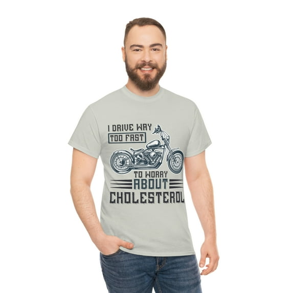 I Drive Way to Fast Motorcycle Unisex Heavy Cotton Tee