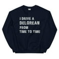 thumbnail image 1 of I Drive a DeLorean from Time To Time Unisex Sweatshirt, Back to the Future Inspired Shirt (Navy, M), 1 of 1